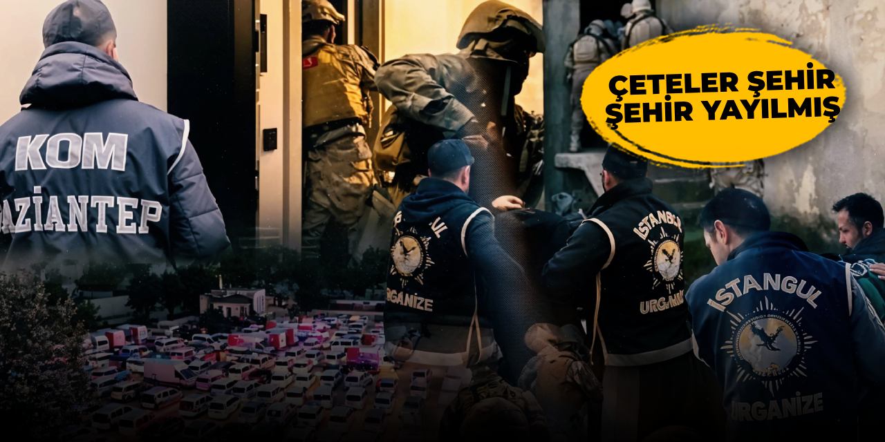 Neden bu kadar çok çete var? 10 ilde 11 suç örgütüne operasyon