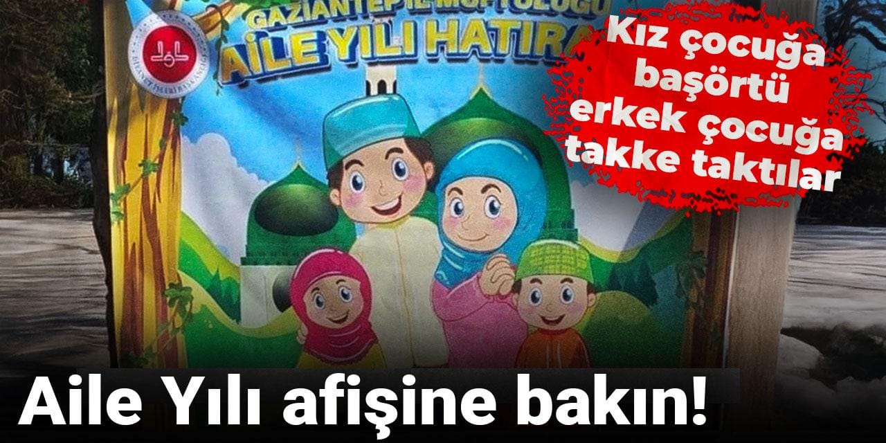 Aile Yılı afişine bakın! Kız çocuğa başörtü, erkek çocuğa takke taktılar