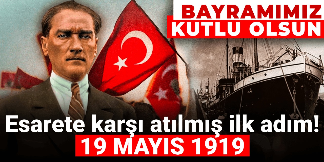 Esarete karşı atılmış ilk adım: 19 Mayıs 1919!