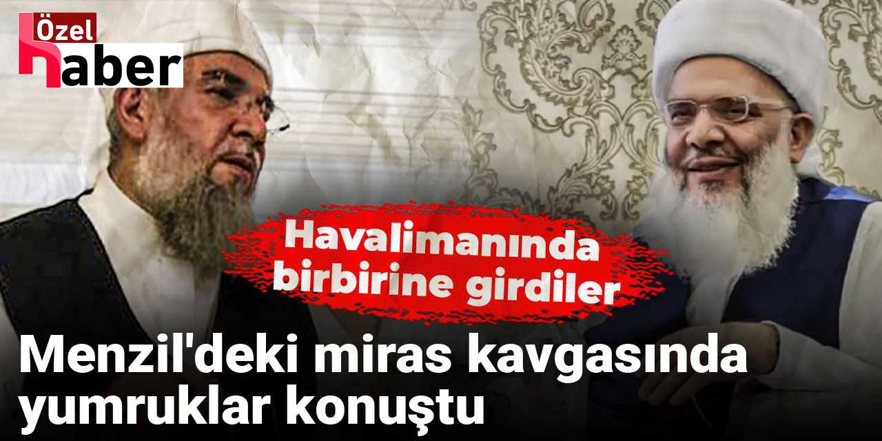 Menzil'deki miras kavgasında yumruklar konuştu: Havalimanında birbirine girdiler!