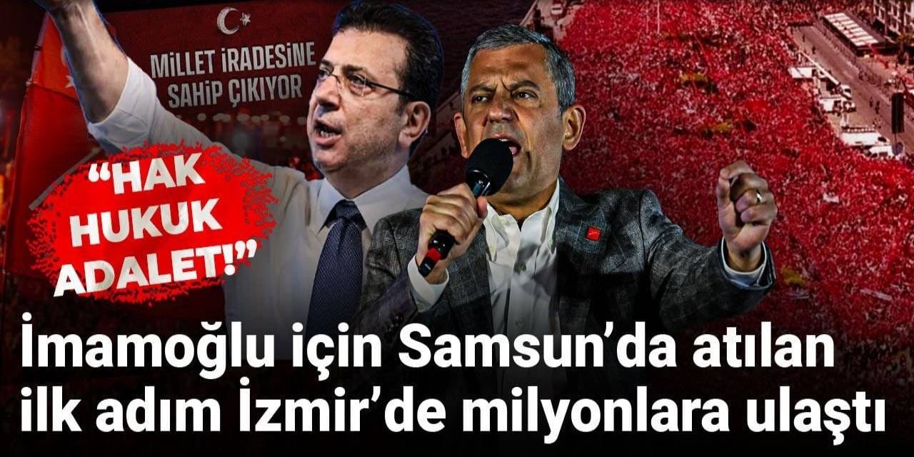 İmamoğlu için Samsun'da atılan ilk adım İzmir'de milyonlara ulaştı
