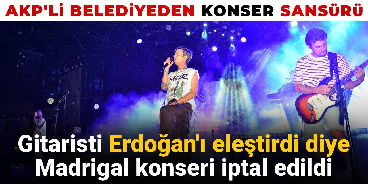 AKP'li belediyeden konser sansürü: Gitaristi Erdoğan'ı eleştirdi diye konserleri iptal edildi