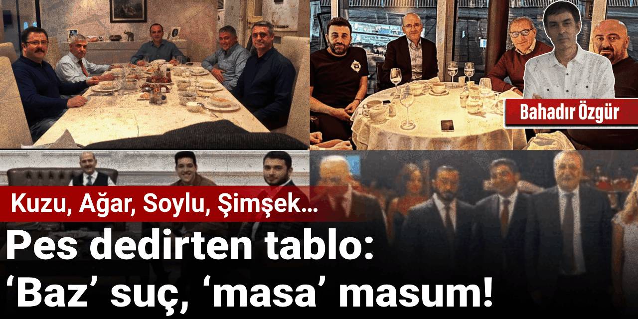 Pes dedirten tablo: ‘Baz’ suç, ‘masa’ masum!