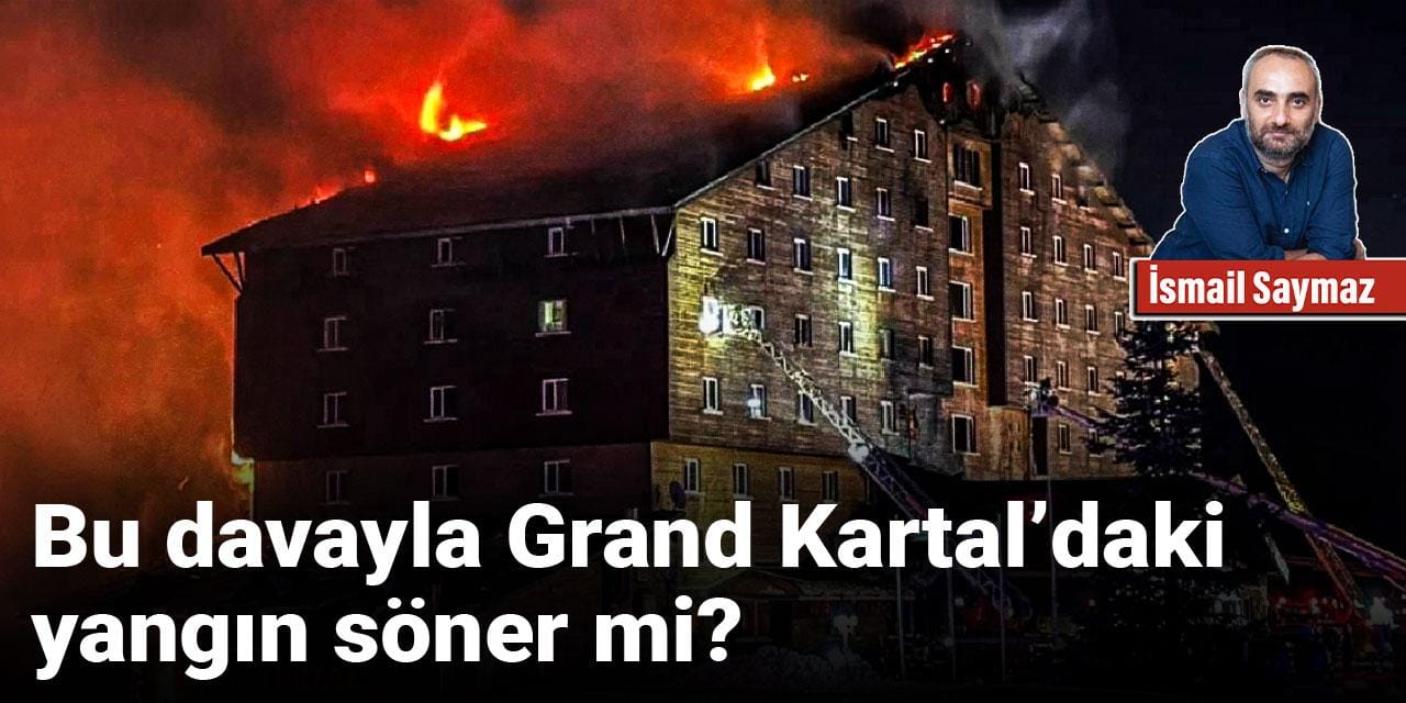 Bu davayla Grand Kartal’daki yangın söner mi?