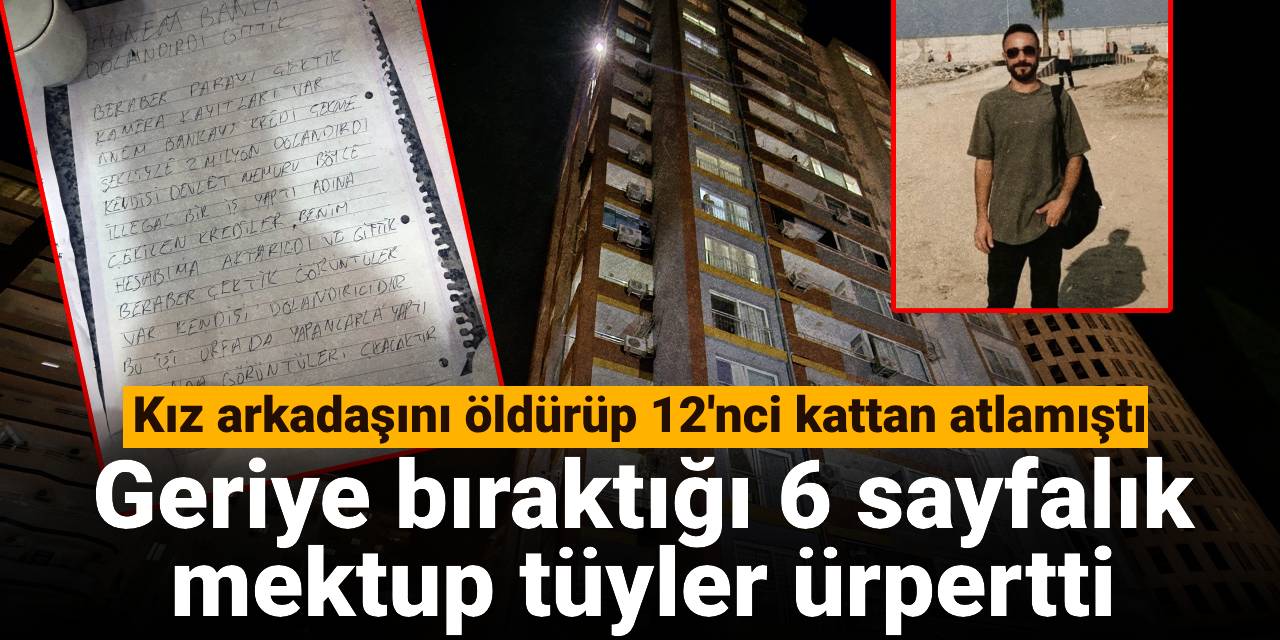 Kız arkadaşını öldürüp 12'nci kattan atlamıştı: Geriye bıraktığı 6 sayfalık mektup tüyler ürpertti
