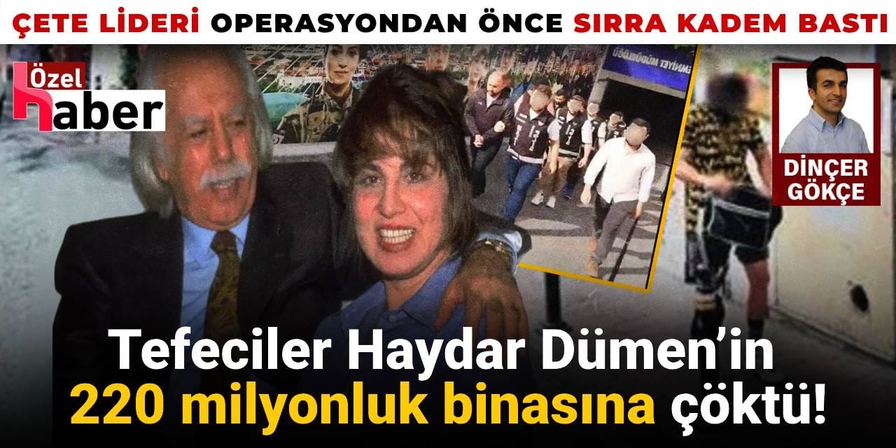 Haydar Dümen’in 220 milyonluk binasını ele geçiren tefecilik çetesinin lideri sırra kadem bastı!
