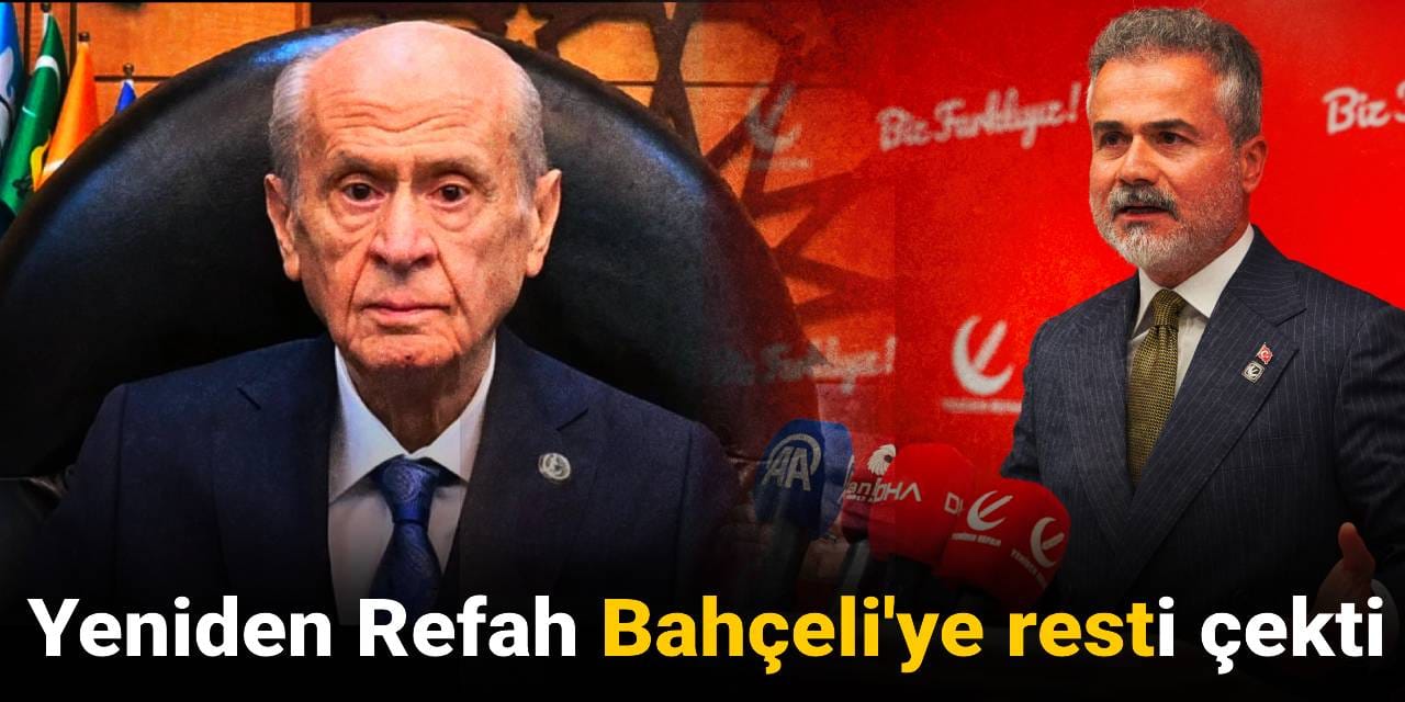 Yeniden Refah Bahçeli'ye resti çekti: Yokuz