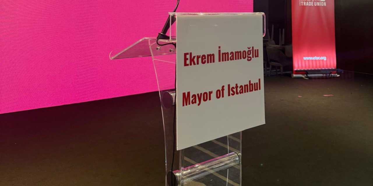Avrupa Sendikalar Konfederasyonu Konferansı'nda konuşmacı olacaktı: İmamoğlu'nun mektubu okundu!