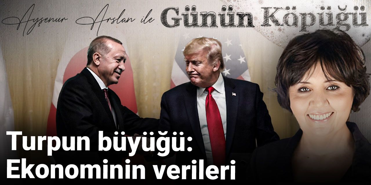 Turpun büyüğü: Ekonominin verileri