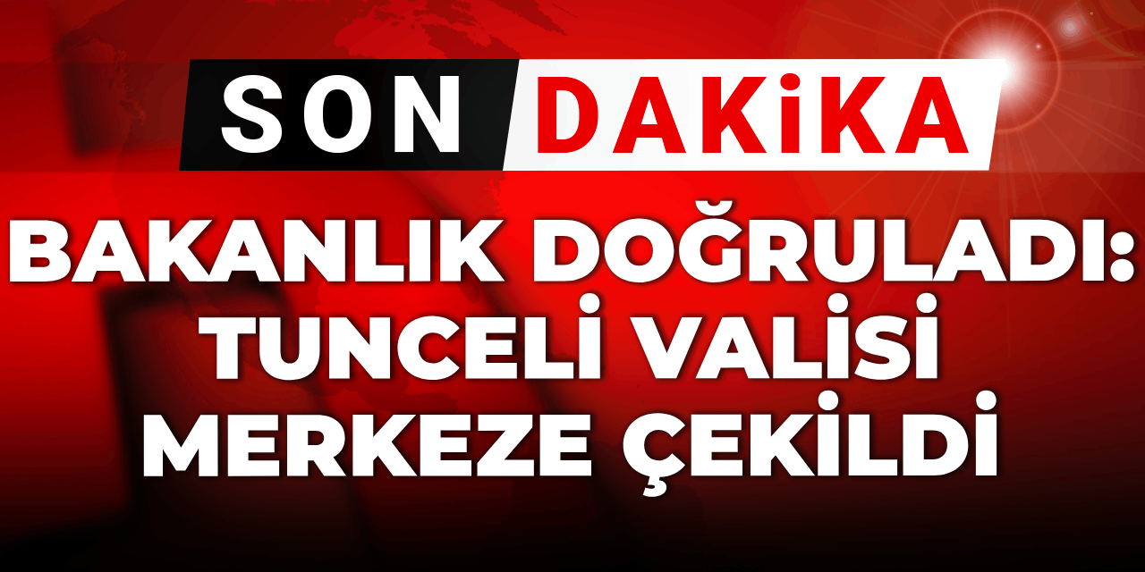 Son dakika | İçişleri Bakanlığı doğruladı: Tunceli Valisi Bülent Tekbıyıkoğlu Merkez'e çekildi