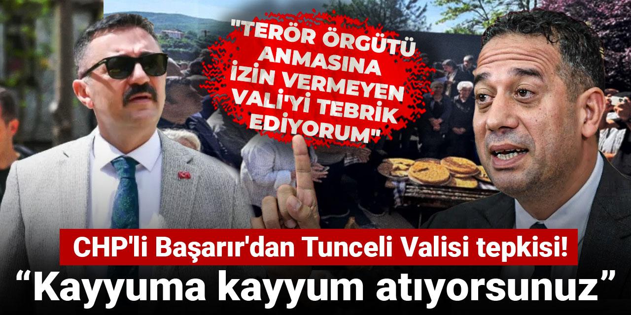 CHP'li Başarır'dan Tunceli Valisi tepkisi: Kayyuma kayyum atıyorsunuz