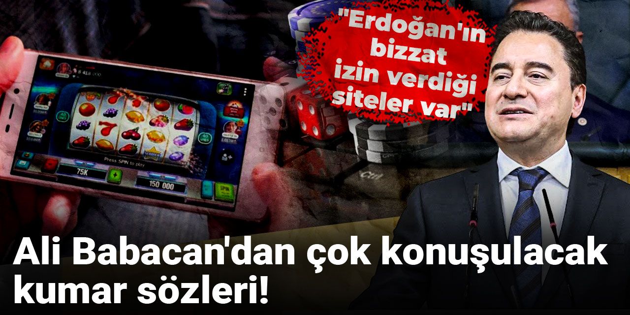 Ali Babacan'dan çok konuşulacak 'kumar' sözleri: Erdoğan'ın bizzat izin verdiği siteler var