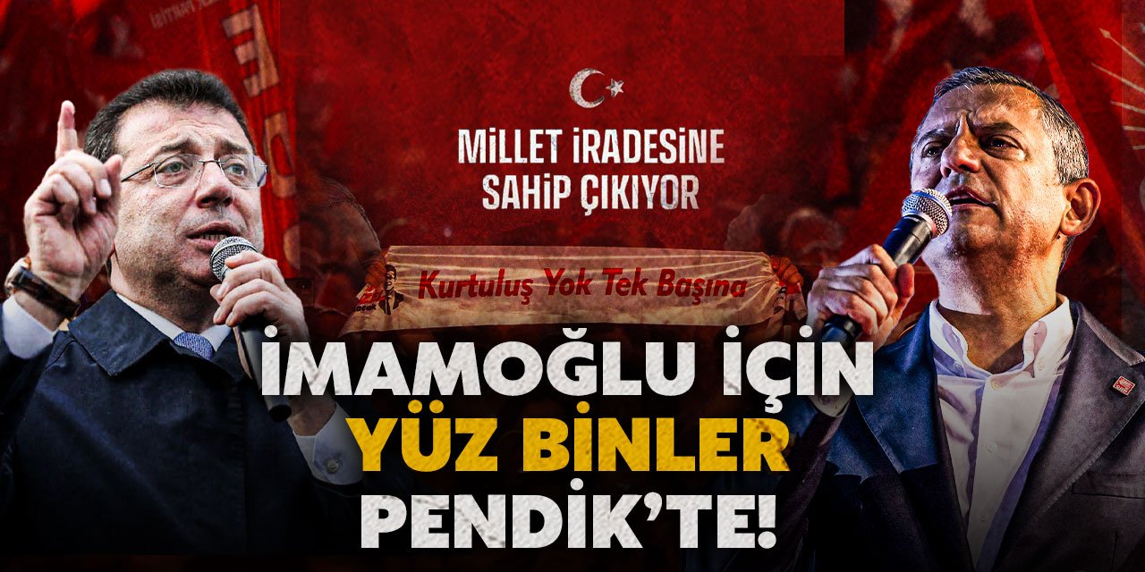 İmamoğlu için yüz binler Pendik'te: 'Millet İradesine sahip Çıkıyor' mitinglerinde yeni adres Anadolu Yakası