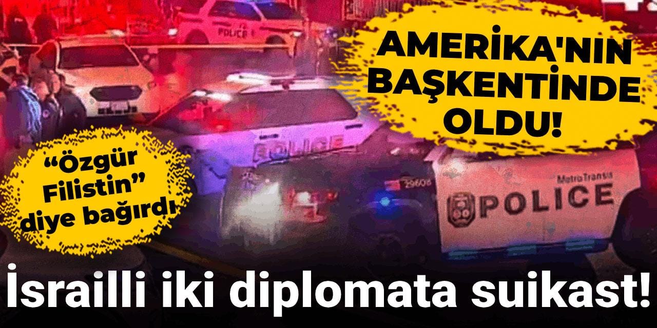 ABD'de İsrailli iki diplomata suikast! Büyükelçilik çalışanları hayatını kaybetti