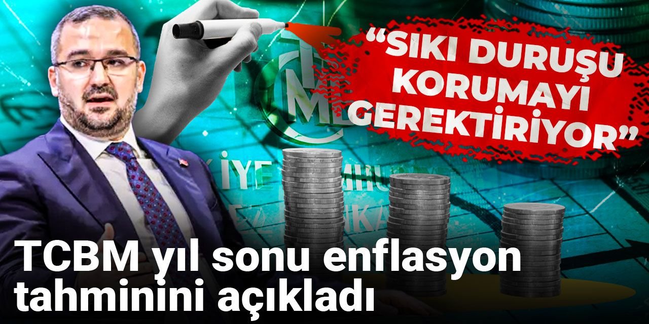 TCBM yıl sonu enflasyon tahminini açıkladı: "Sıkı duruşu korumayı gerektiriyor"