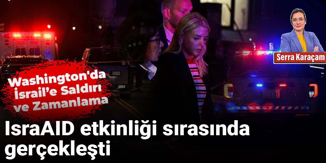 Washington'da İsrail’e saldırı ve zamanlama... IsraAID etkinliği sırasında gerçekleşti