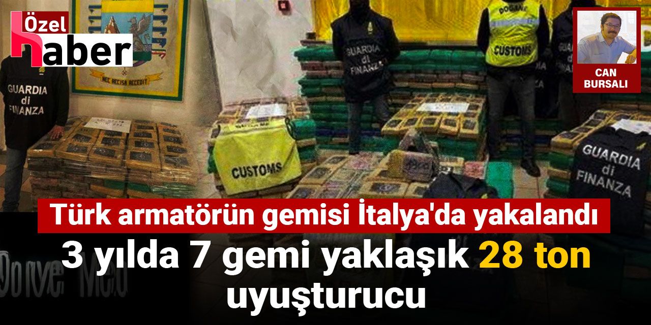 3 yılda 7 gemi yaklaşık 28 ton uyuşturucu: Türk armatörün gemisi İtalya'da yakalandı