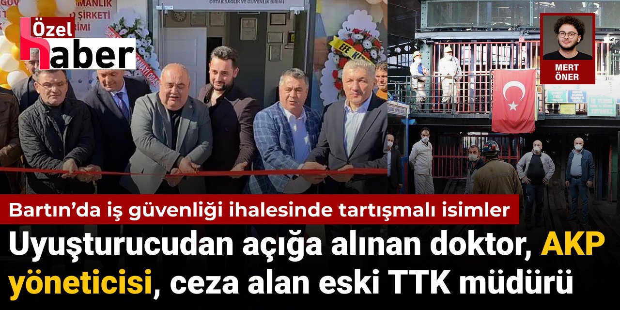 Bartın’da tartışmalı iş güvenliği ihalesi: Uyuşturucudan açığa alınan doktor, AKP yönetcisi, ceza alan eski TTK müdürü