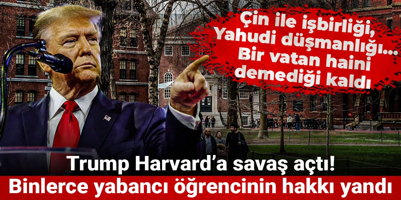 Trump Harvard’a savaş açtı! Binlerce yabancı öğrencinin hakkı yandı
