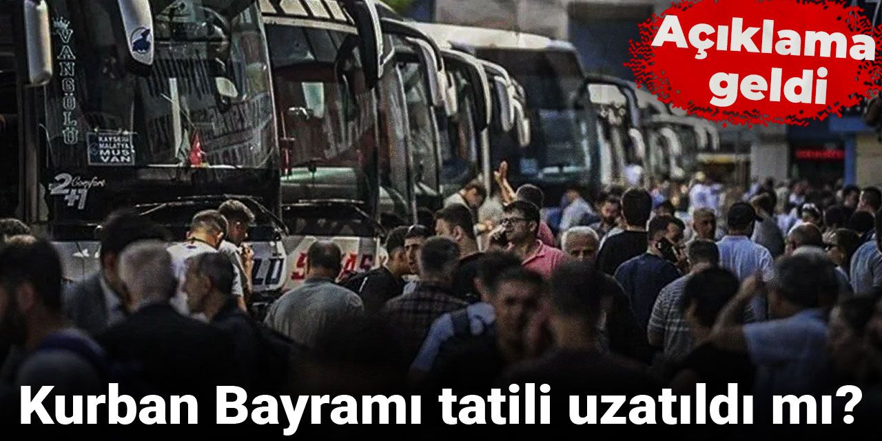 Son dakika| Açıklama geldi: Kurban Bayramı tatili uzatıldı mı?