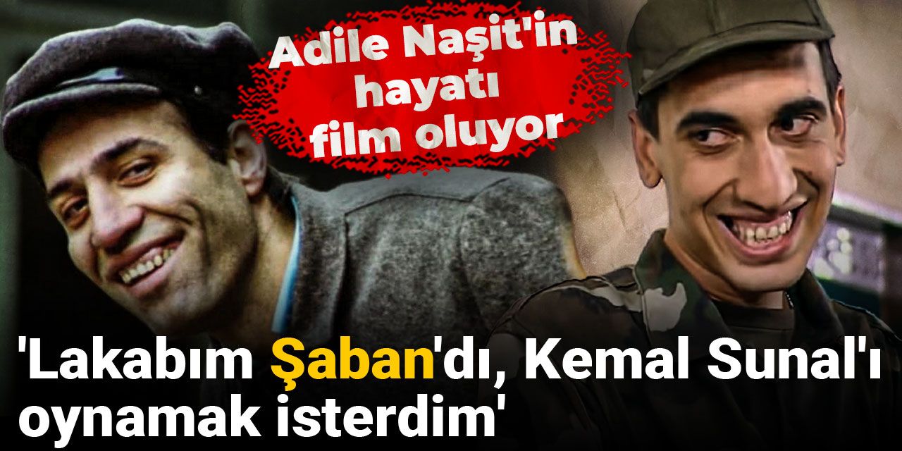 Adile Naşit'in hayatı film oluyor: Lakabım Şaban'dı, Kemal Sunal'ı oynamak isterdim