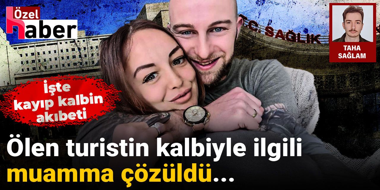 Ölen turistin kalbiyle ilgili muamma çözüldü... İşte kayıp kalbin akıbeti