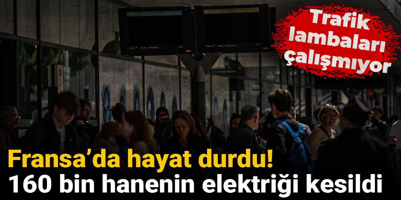 Fransa'da hayat durdu: 160 bin hanenin elektriği kesildi
