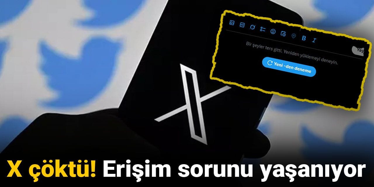 Son dakika | X çöktü! Erişim sorunu yaşanıyor