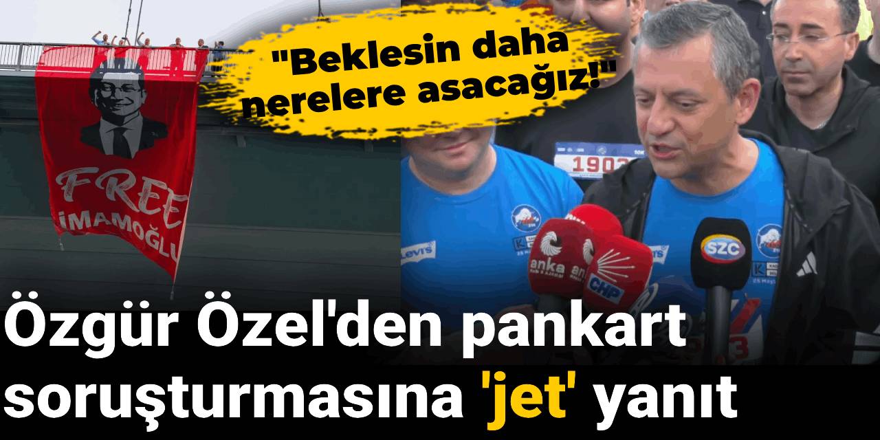 Özgür Özel'den pankart soruşturmasına 'jet' yanıt: Beklesin daha nerelere asacağız