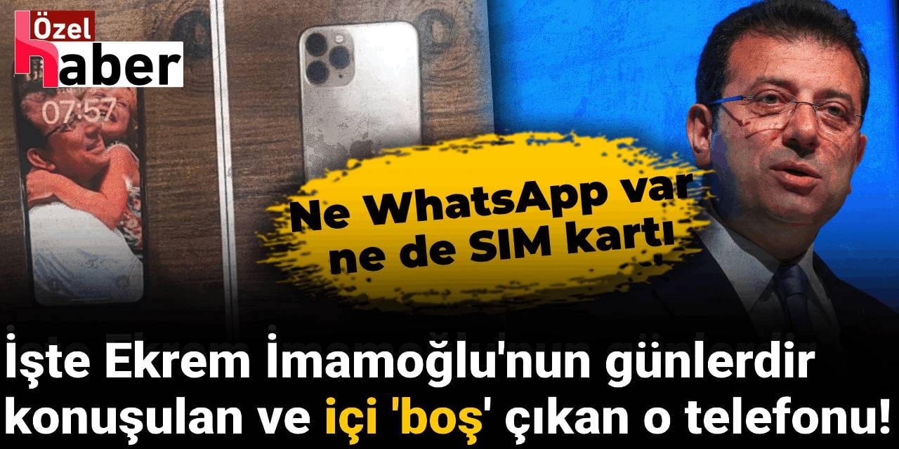 İşte Ekrem İmamoğlu'nun günlerdir konuşulan ve içi 'boş' çıkan o telefonu!
