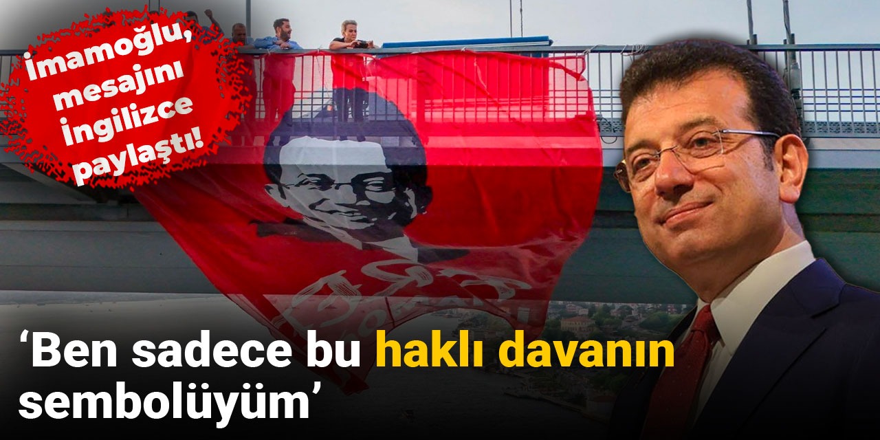 İmamoğlu, mesajını İngilizce paylaştı: 'Ben sadece bu haklı davanın sembolüyüm'