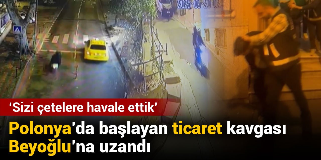 Polonya'da başlayan ticaret kavgası Beyoğlu'na uzandı: Sizi çetelere havale ettik