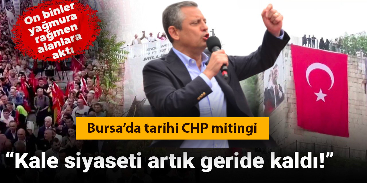 CHP'nin tarihi Bursa mitingi başladı: On binler yağmura rağmen alanlara aktı