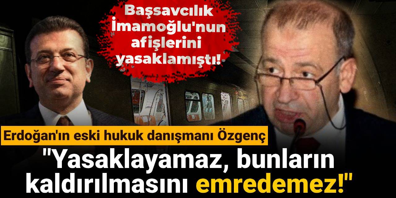 Erdoğan'ın eski hukuk danışmanı Özgenç: Başsavcılık yasaklayamaz, bunların kaldırılmasını emredemez!