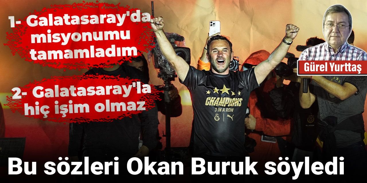 Bu sözleri Okan Buruk söyledi: Galatasaray'la hiç işim olmaz