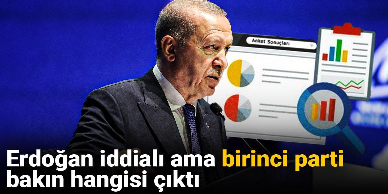 Erdoğan iddialı ama birinci parti bakın hangisi çıktı