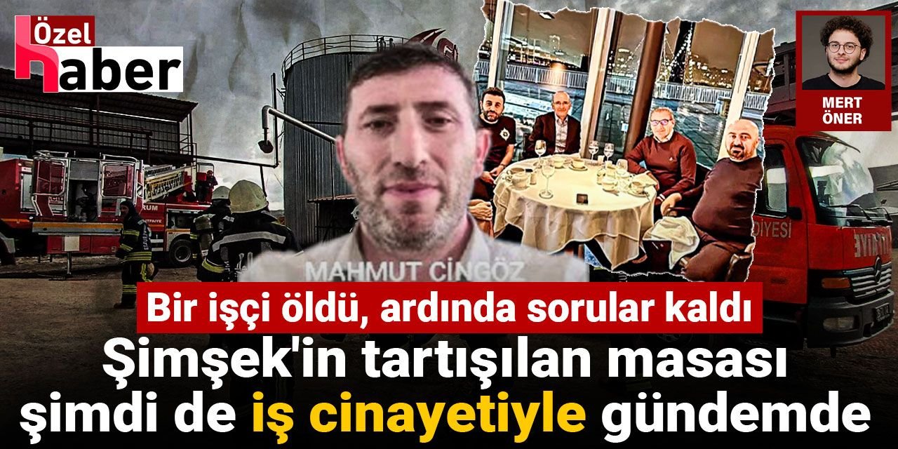 Şimşek'in tartışılan masası şimdi de iş cinayetiyle gündemde: Bir işçi öldü, ardında sorular kaldı