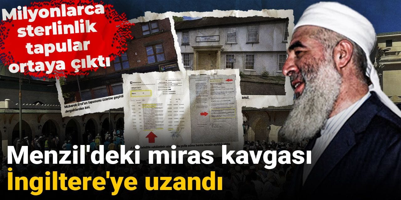 Menzil'deki miras kavgası İngiltere'ye uzandı: Milyonlarca sterlinlik tapular ortaya çıktı