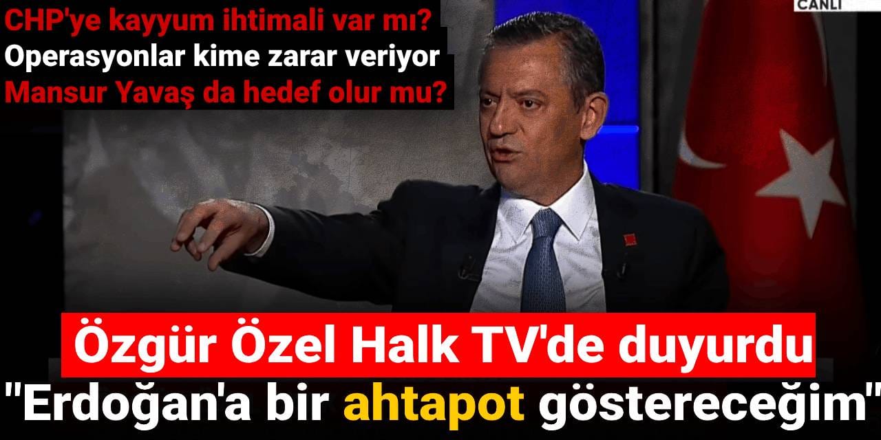 Özgür Özel Halk TV'de: Erdoğan'ın CHP'ye anayasa çağrısına ne cevap verecek?