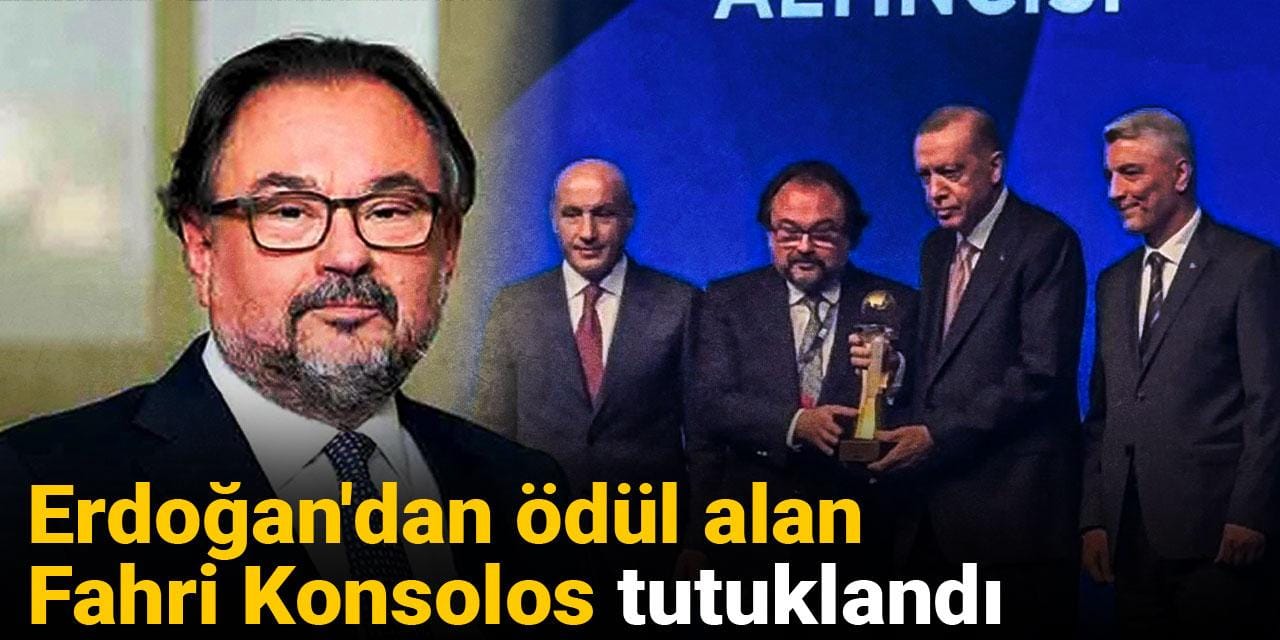 Erdoğan'dan ödül alan Fahri Konsolos tutuklandı