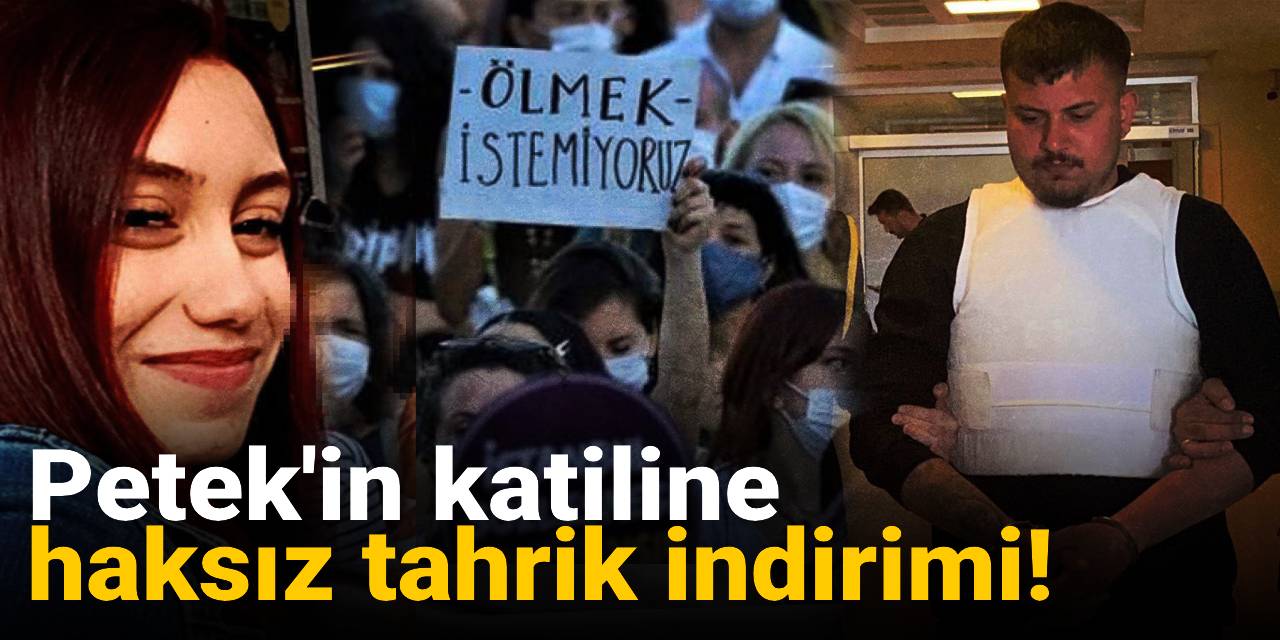 Petek'in katiline haksız tahrik indirimi!