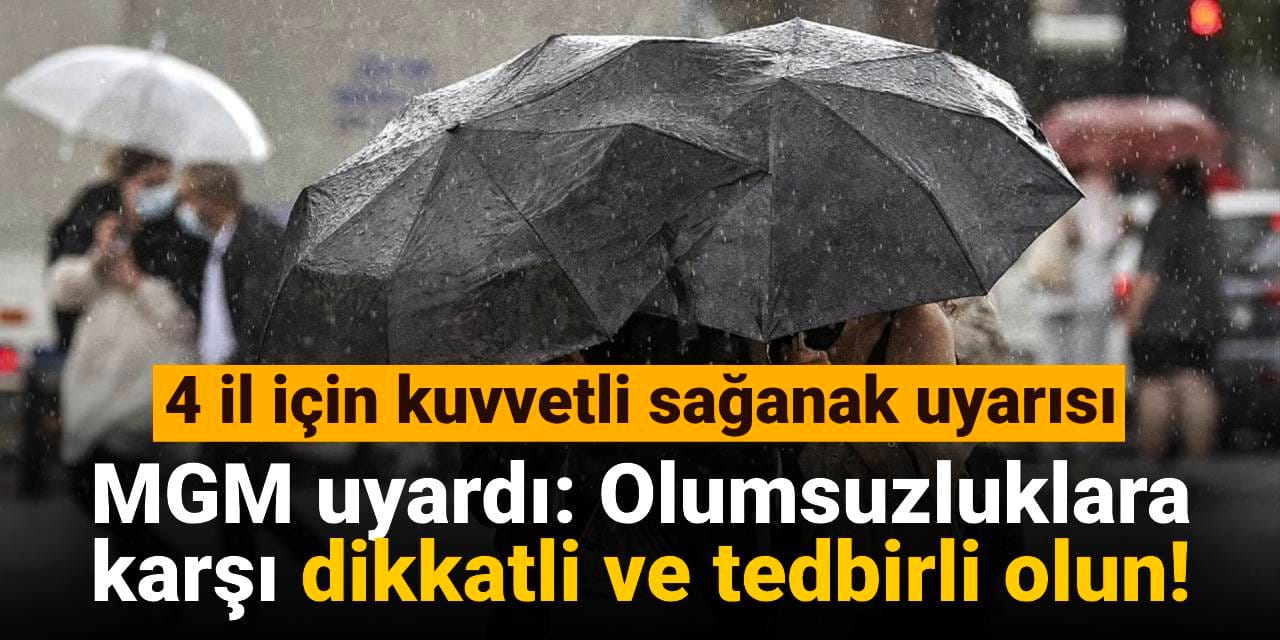 MGM uyardı: Olumsuzluklara karşı dikkatli ve tedbirli olun!