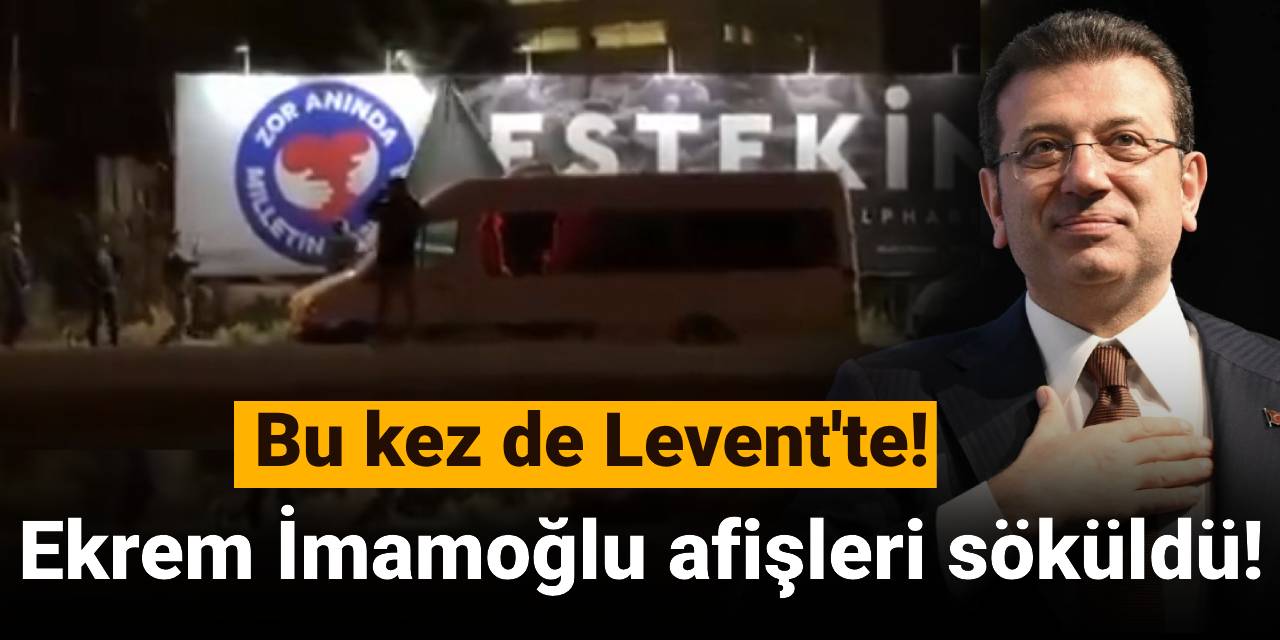 SON DAKİKA! Ekrem İmamoğlu afişleri söküldü