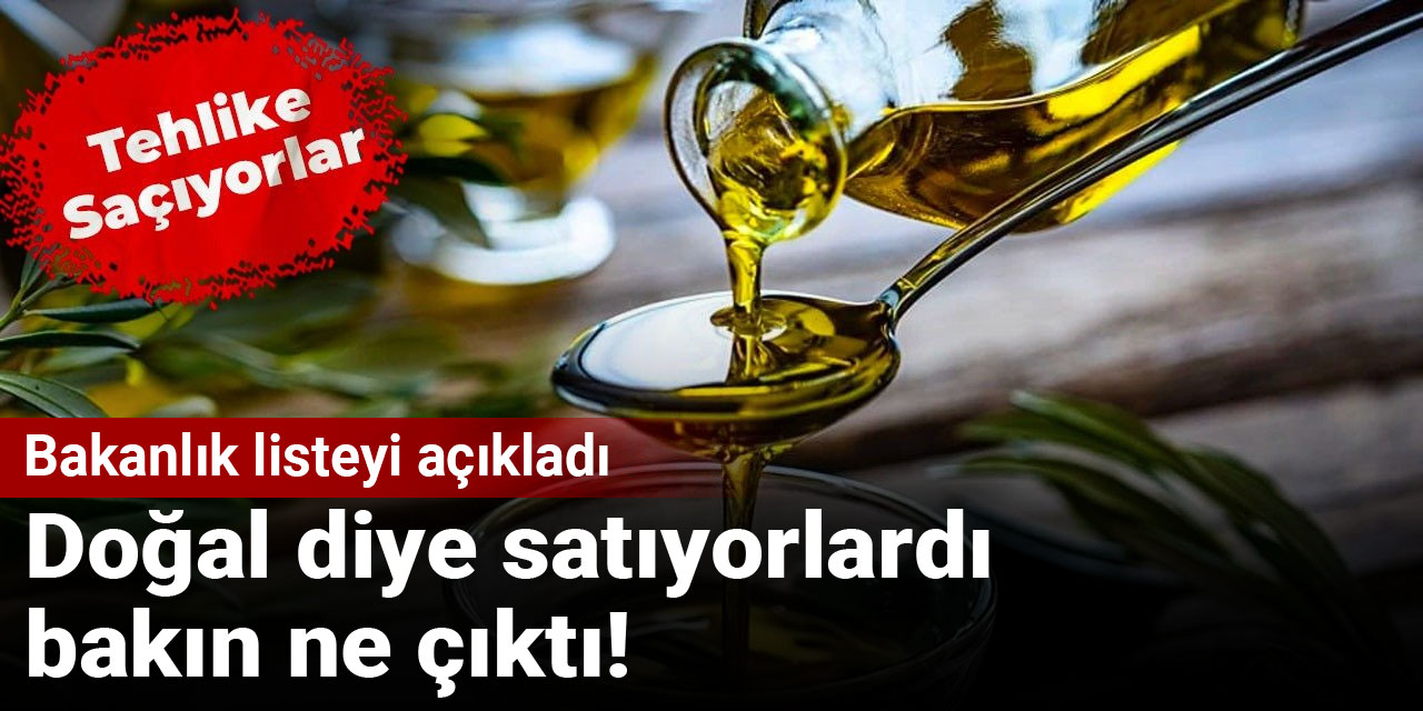 Bakanlık listeyi açıkladı: Doğal diye satıyorlardı, bakın ne çıktı! Tehlike saçıyorlar!