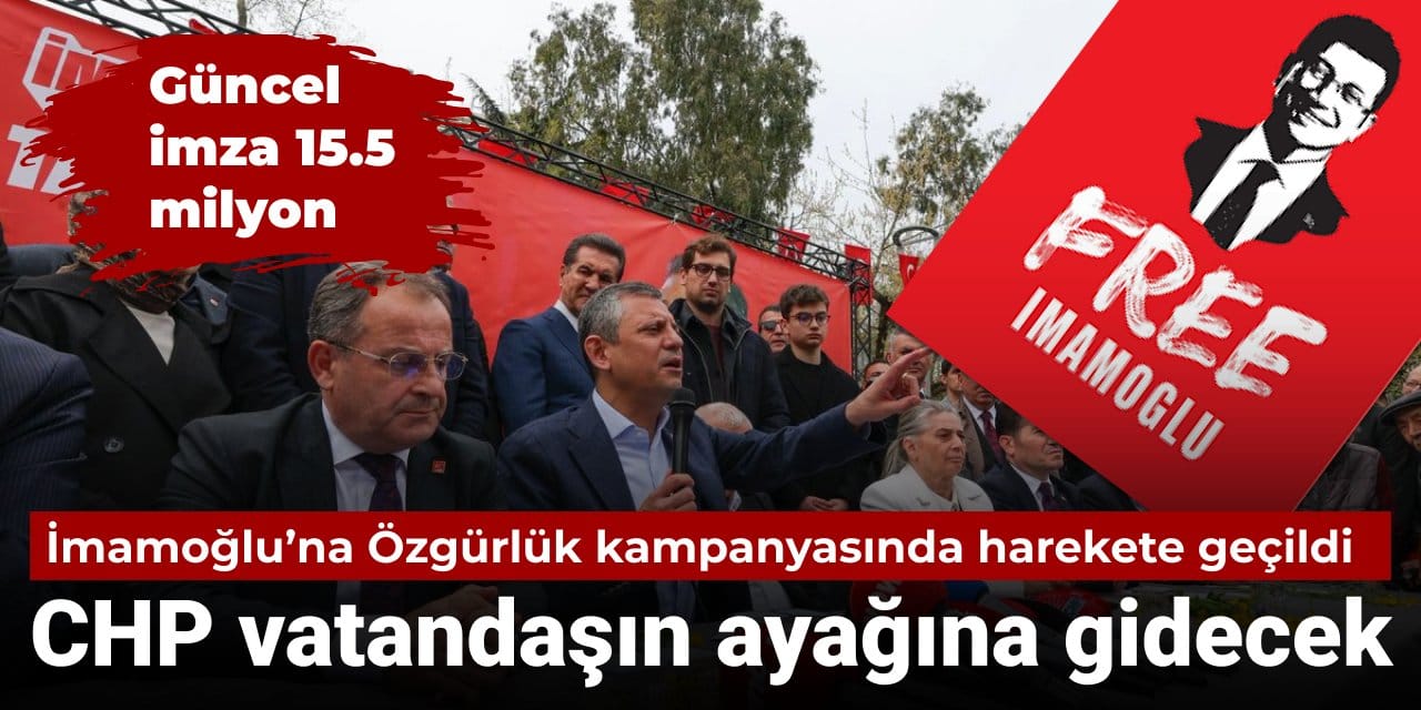 ‘İmamoğlu’na özgürlük’ kampanyasında harekete geçildi: CHP vatandaşın ayağına gidecek