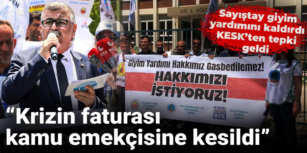 Sayıştay giyim yardımını kaldırdı, KESK’ten tepki geldi: Krizin faturası kamu emekçisine kesildi