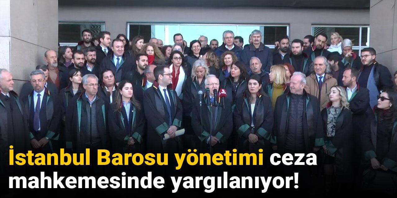 İstanbul Barosu yönetimi hakim karşısında!