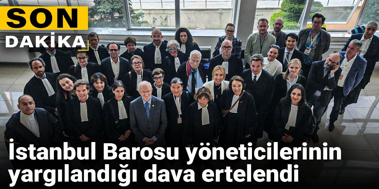 İstanbul Barosu yöneticilerinin yargılandığı dava ertelendi