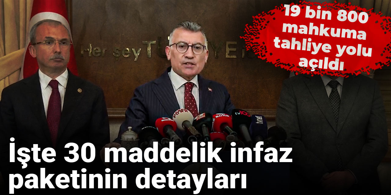 Son dakika | İşte 30 maddelik infaz paketinin detayları