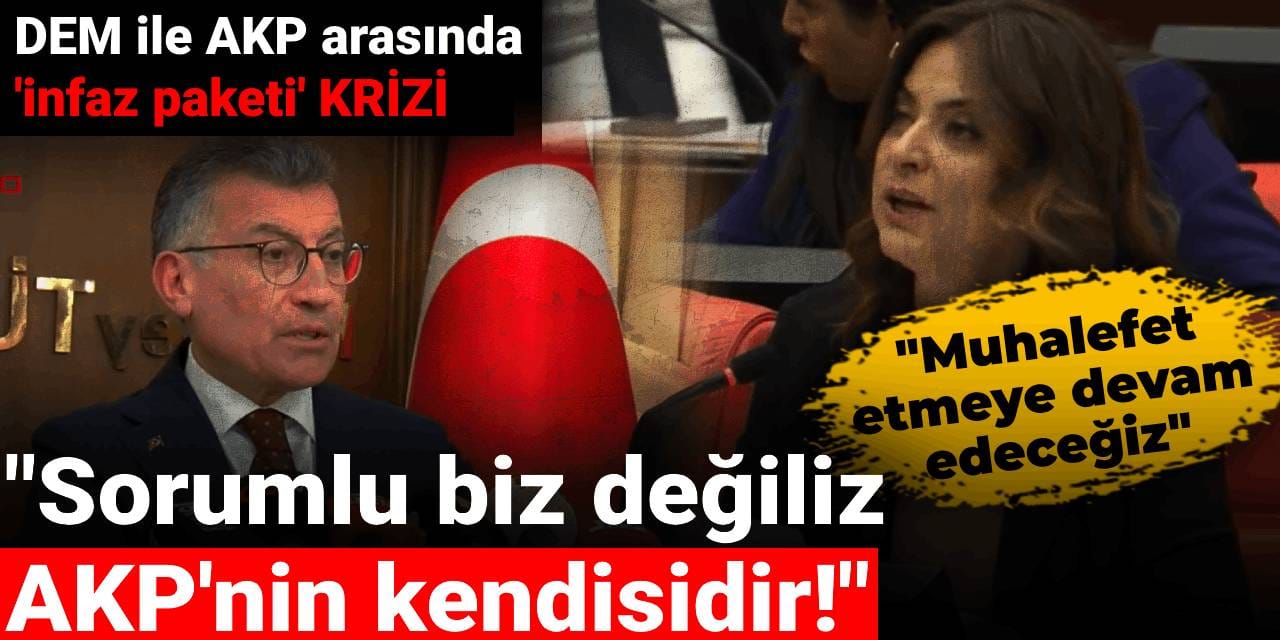 DEM ile AKP arasında 'infaz paketi' krizi: Muhalefet etmeye devam edeceğiz